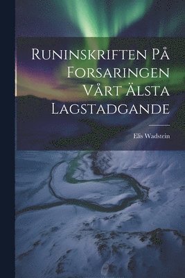 Runinskriften På Forsaringen Vårt Älsta Lagstadgande 1