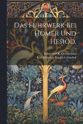 Das Fuhrwerk bei Homer und Hesiod. 1