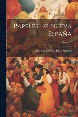 bokomslag Papeles De Nueva Espaa; Volume 7