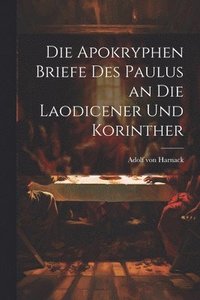 bokomslag Die Apokryphen Briefe Des Paulus an Die Laodicener Und Korinther