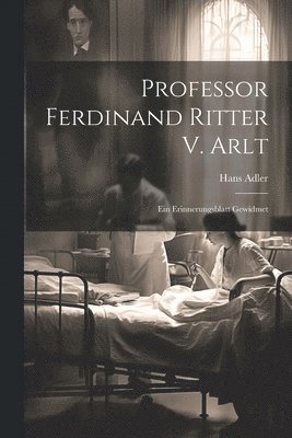 Hans Adler - Professor Ferdinand Ritter V. Arlt, Häftad