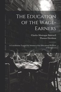 bokomslag The Education of the Wage-Earners