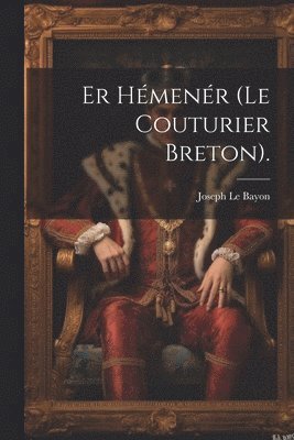Joseph Le Bayon - Er Hémenér (Le Couturier Breton)., Häftad