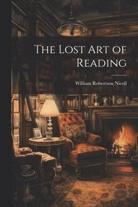bokomslag The Lost Art of Reading