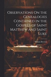 bokomslag Observations On the Genealogies Contained in the Gospels of Saint Matthew and Saint Luke
