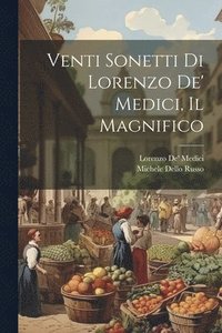 bokomslag Venti Sonetti Di Lorenzo De' Medici, Il Magnifico