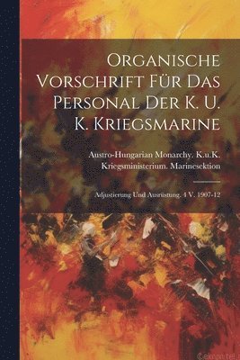bokomslag Organische Vorschrift Für Das Personal Der K. U. K. Kriegsmarine