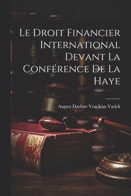 bokomslag Le Droit Financier International Devant La Confrence De La Haye