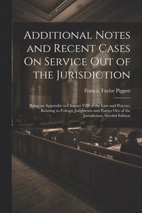 bokomslag Additional Notes and Recent Cases On Service Out of the Jurisdiction