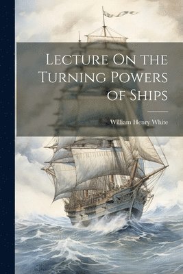 bokomslag Lecture On the Turning Powers of Ships