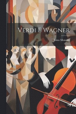 bokomslag Verdi E Wagner