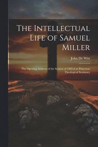 bokomslag The Intellectual Life of Samuel Miller