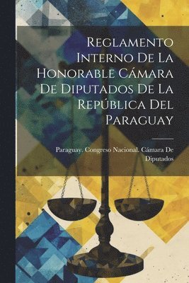 Reglamento Interno De La Honorable Cmara De Diputados De La Repblica Del Paraguay 1