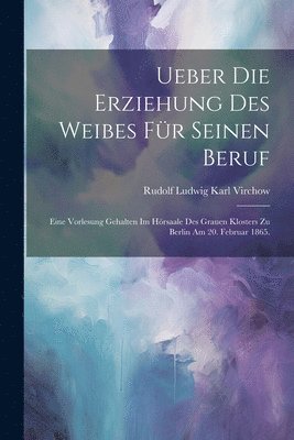 bokomslag Ueber die Erziehung des Weibes für seinen Beruf