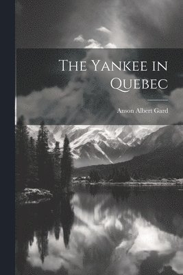 The Yankee in Quebec 1