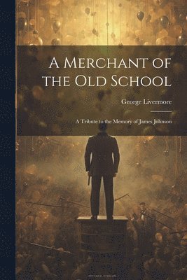 A Merchant of the Old School 1