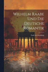 bokomslag Wilhelm Raabe Und Die Deutsche Romantik