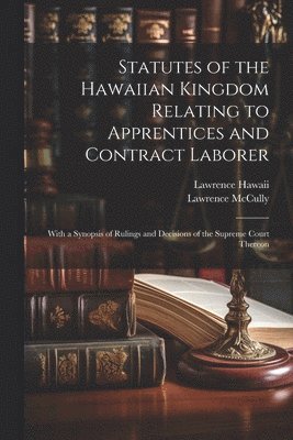 bokomslag Statutes of the Hawaiian Kingdom Relating to Apprentices and Contract Laborer