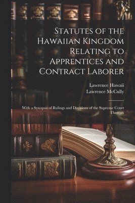 Statutes of the Hawaiian Kingdom Relating to Apprentices and Contract Laborer 1