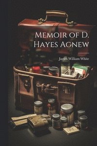 bokomslag Memoir of D. Hayes Agnew