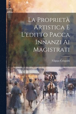 bokomslag La Propriet Artistica E L'editto Pacca Innanzi Ai Magistrati