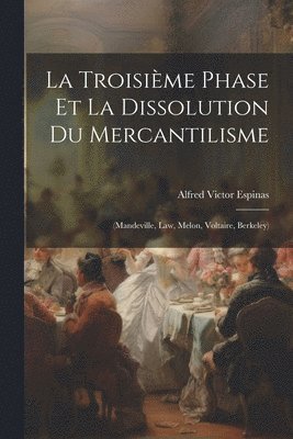 bokomslag Troisième Phase Et La Dissolution Du Mercantilisme