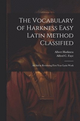 The Vocabulary of Harkness Easy Latin Method Classified 1