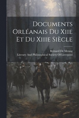Bernard De Meung, Literary and Philosophical Society of - Documents Orléanais Du Xiie Et Du Xiiie Siècle, Häftad
