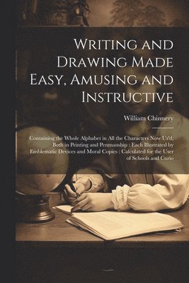 Writing and Drawing Made Easy, Amusing and Instructive 1