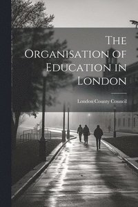 bokomslag Organisation of Education in London