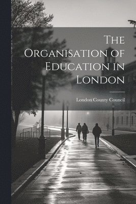 London County Council - Organisation of Education in London, Häftad