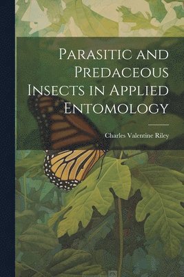 bokomslag Parasitic and Predaceous Insects in Applied Entomology