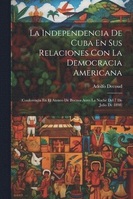 Independencia De Cuba En Sus Relaciones Con La Democracia Americana