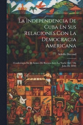 La Independencia De Cuba En Sus Relaciones Con La Democracia Americana 1