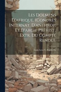 bokomslag Les Dolmens D'afrique. (Congrs Internat. D'anthrop. Et D'arch. Prhist., Extr. Du Compte Rendu).