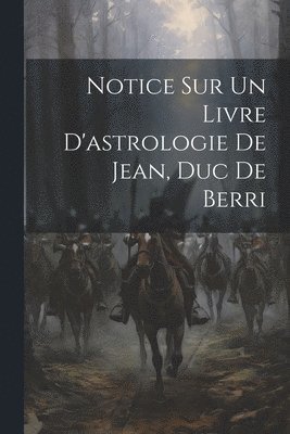 bokomslag Notice Sur Un Livre D'astrologie De Jean, Duc De Berri