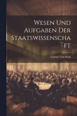 bokomslag Wesen Und Aufgaben Der Staatswissenschaft