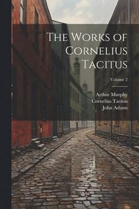 bokomslag The Works of Cornelius Tacitus; Volume 2