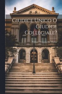 bokomslag Giudice Unico O Giudice Collegiale?