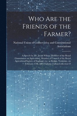 National Union of Conservative and Co - Who are the Friends of the Farmer?, Häftad