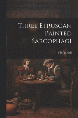 Three Etruscan Painted Sarcophagi