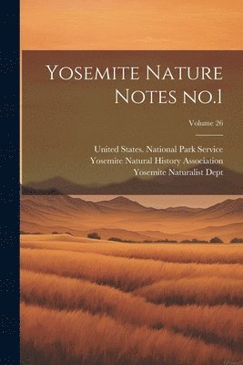 Yosemite Nature Notes no.1; Volume 26 1