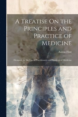 bokomslag Treatise On the Principles and Practice of Medicine