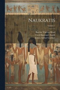 bokomslag Naukratis; Volume 1