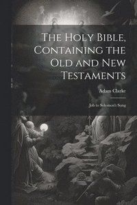 bokomslag The Holy Bible, Containing the Old and New Testaments