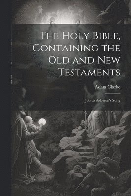 Holy Bible, Containing the Old and New Testaments