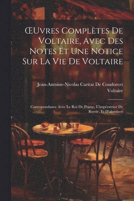 OEuvres Compltes De Voltaire, Avec Des Notes Et Une Notice Sur La Vie De Voltaire 1