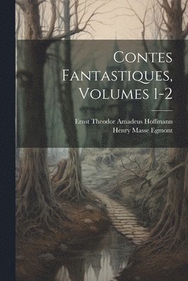 bokomslag Contes Fantastiques, Volumes 1-2