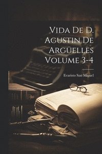 bokomslag Vida de D. Agustin de Argelles Volume 3-4