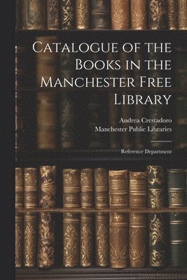 Catalogue of the Books in the Manchester Free Library